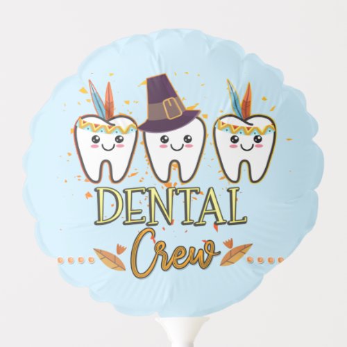 Dental Thanksgiving Crew Dentist Group Matching  Balloon