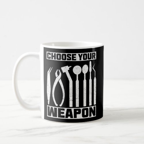 Dental Tools Choose Your Weapon Dentist Coffee Mug