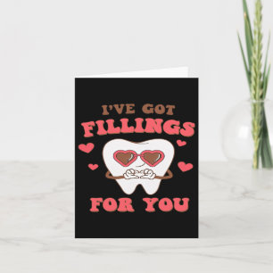 Dental Valentine I Have Got Fillings For You Card