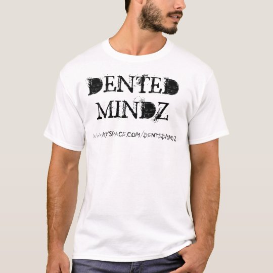DENTEDMINDZ, WWW.MYSPACE.COM/DENTEDMINDZ T-Shirt