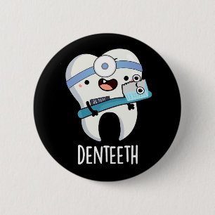 Denteeth Funny Dentist Pun Dark BG Button