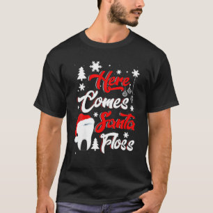 Dentis Funny Here Comes Santa Floss Dental Funny X T-Shirt