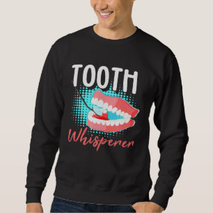 Dentis Funny Tooth Whisperer Dental Dentist Gift Sweatshirt