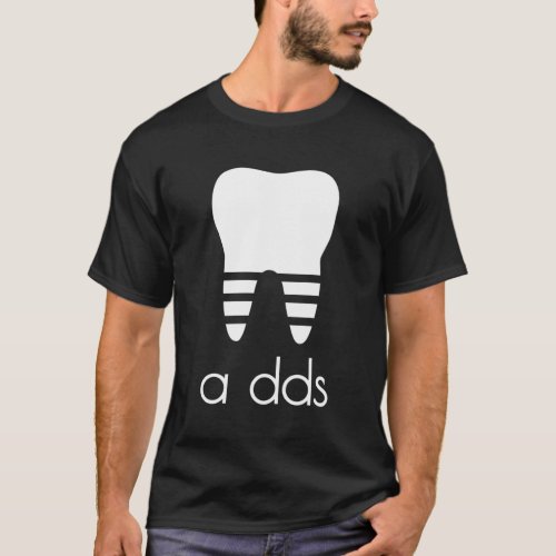 Dentist A Dds Dental Student Grad Pun Humor T_Shirt