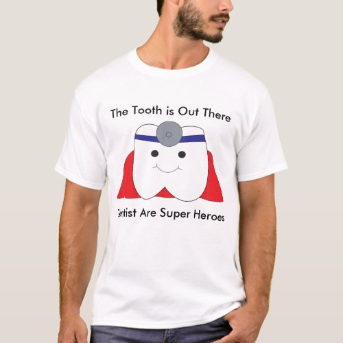 Dentist Are Super Heroes Tooth Custom T_Shirt