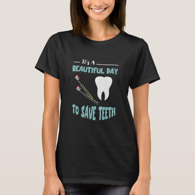 Dentist Beautiful Day Dental Hygienist Dentistry T T-Shirt (Front)