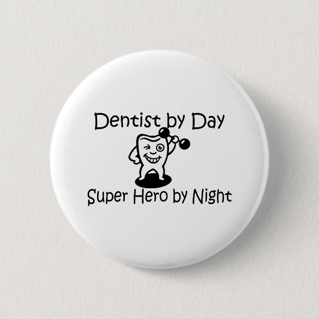 Dentist By Day Super Hero By Night Pinback Button (Front)