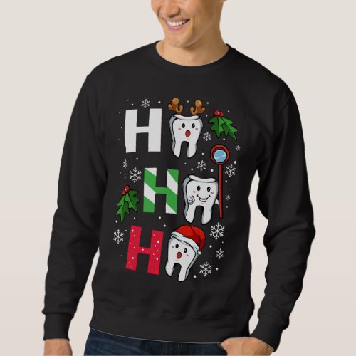 Dentist Christmas Ho Ho Ho Teeth Dental Student Me Sweatshirt