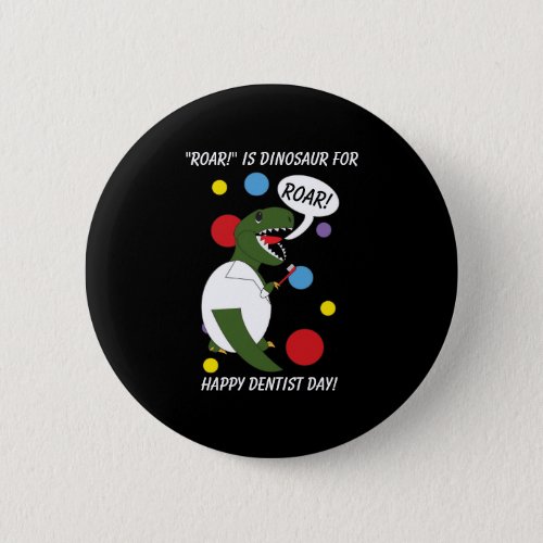 Dentist Day Dinosaur Funny Personalize Button