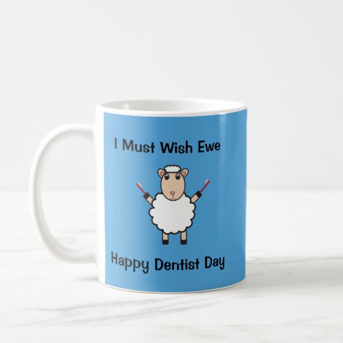 Dentist Day Sheep Ewe Humor Personalize Coffee Mug