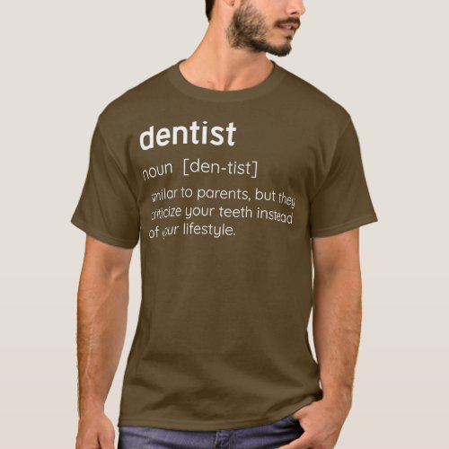 Dentist Definition Funny Dentists gift T_Shirt