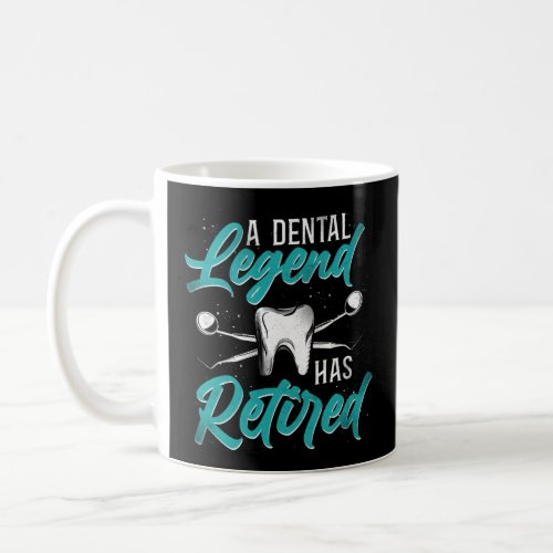 Dentist Dental A Dental Legend Has Retired Coffee Mug