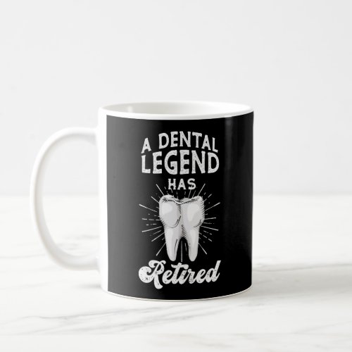Dentist Dental A Dental Legend Has Retired Coffee Mug