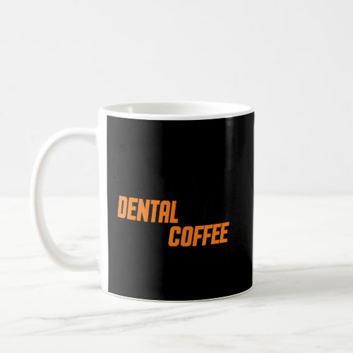 Dentist Dental Assistant  Will Give Dental Advice  Coffee Mug