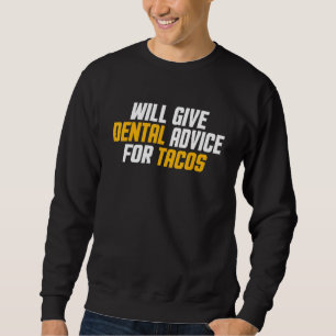 Dentist Dental Assistant Will Give Dental Advice Sweatshirt