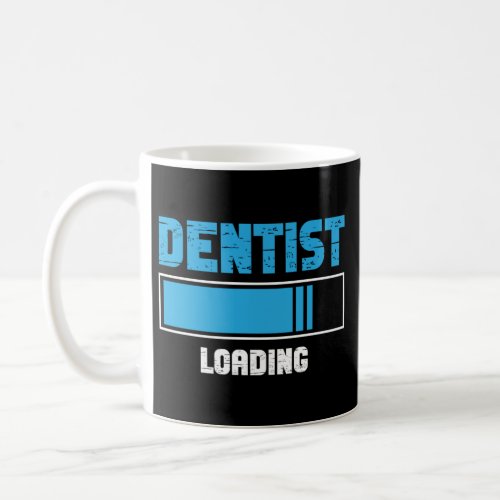 Dentist Dental Dentist Loading Future Student Coffee Mug