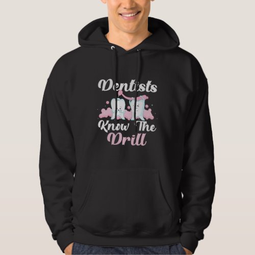 Dentist Dental Dentists Know The Drill Tooth Hoodie