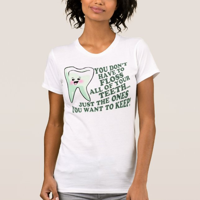 Dentist Dental Hygienist Humor T-Shirt (Front)