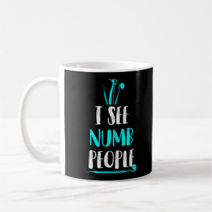 Dentist Dental I See Numb People Coffee Mug