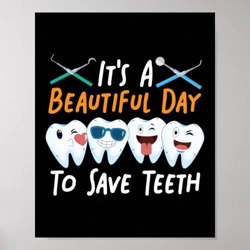 Dentist Dental ItS A Beautiful Day To Save Teeth Poster