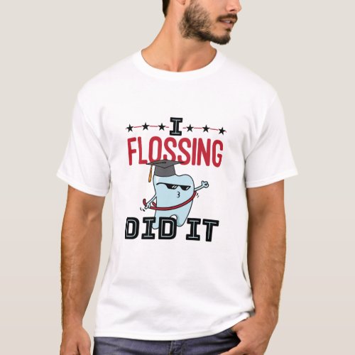 Dentist Dental School Graduation Funny Flossing T_Shirt