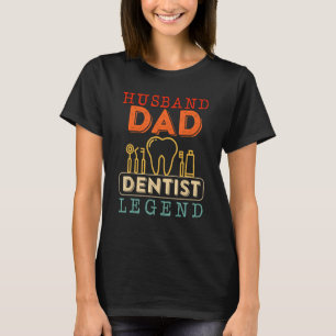Dentist Dental Surgeon Dentistry Husband Dad Oral T-Shirt