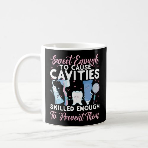 Dentist Dental Sweet Enough To Cause Cavities Coffee Mug