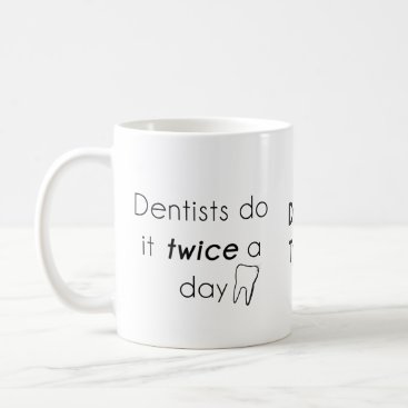 Dentist Do it! Coffee Mug