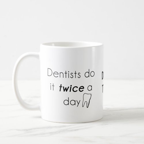 Dentist Do it Coffee Mug