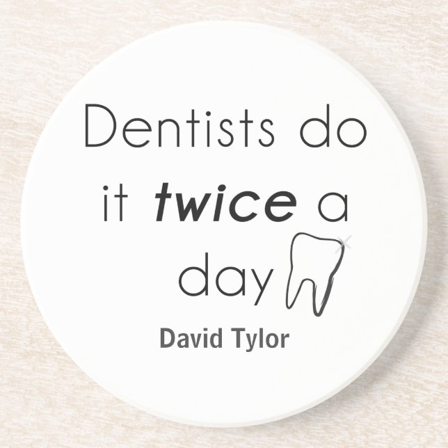 Dentist Do it! Drink Coaster (Front)