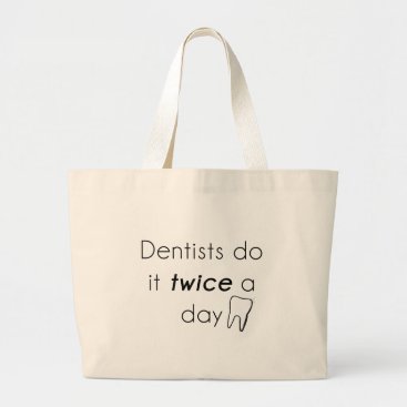 Dentist Do it! Large Tote Bag