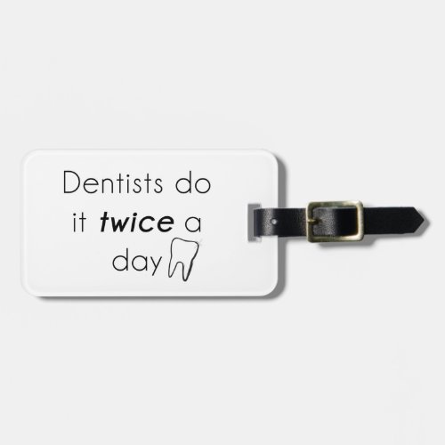 Dentist Do it Luggage Tag