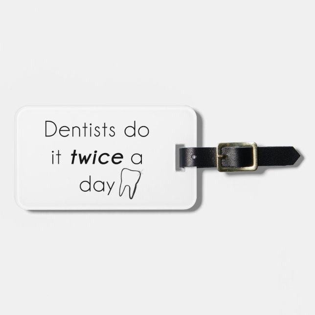 Dentist Do it! Luggage Tag (Front Horizontal)