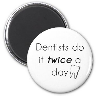 Dentist Do it! Magnet