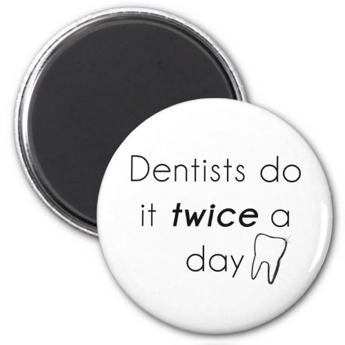 Dentist Do it Magnet