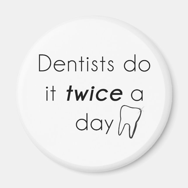 Dentist Do it! Magnet (Front)