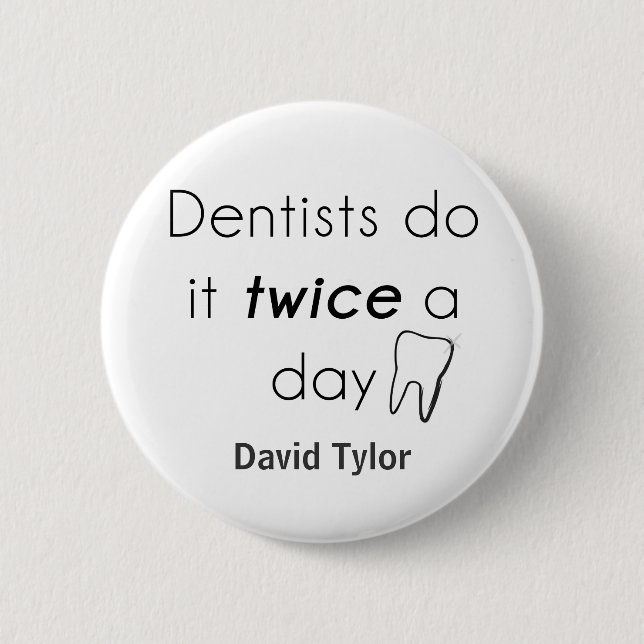 Dentist Do it! Pinback Button (Front)