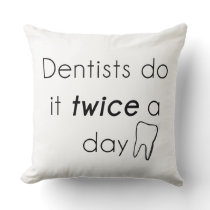 Dentist Do it! Throw Pillow