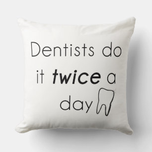 Dentist Do it! Throw Pillow
