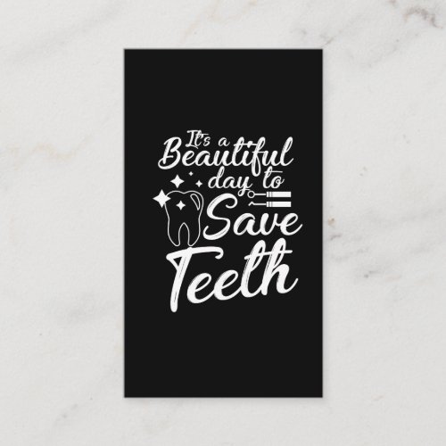 Dentist Doctor Gift Beautiful Day to Save Teeth Business Card