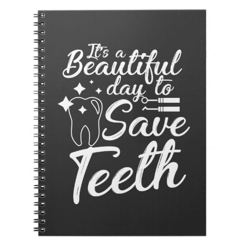 Dentist Doctor Gift Beautiful Day to Save Teeth Notebook