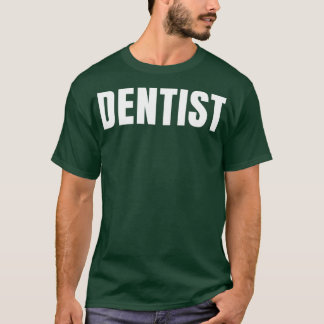 Dentist Funny Job Title Profession Birthday Gift I T-Shirt
