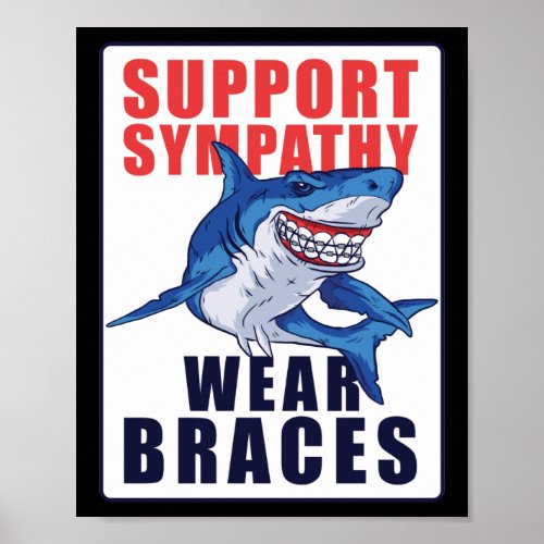 Dentist Funny Orthodontic Support Sympathy Wear Poster