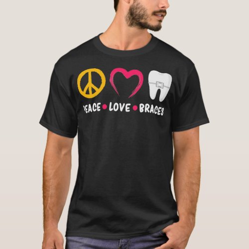 Dentist Funny Orthodontist Peace Love Braces T_Shirt