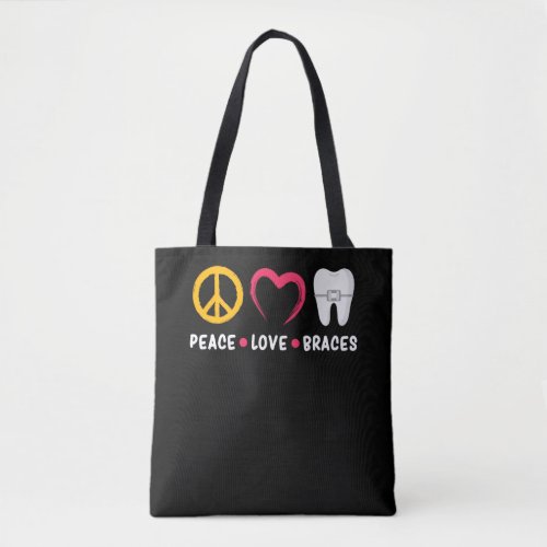Dentist Funny Orthodontist Peace Love Braces Tote Bag