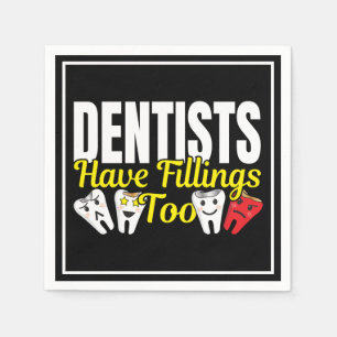 Dentist Have Fillings Too - Dental Feelings Pun Napkins
