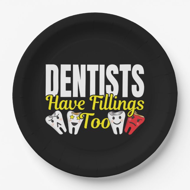 Dentist Have Fillings Too - Dental Feelings Pun Paper Plates (Front)