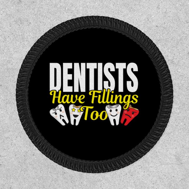 Dentist Have Fillings Too - Dental Feelings Pun Patch (Front)
