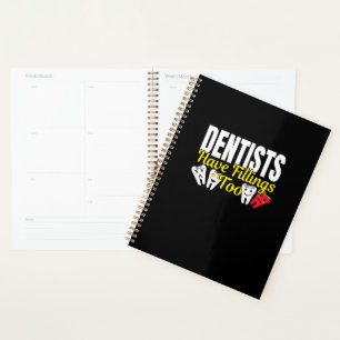 Dentist Have Fillings Too - Dental Feelings Pun Planner
