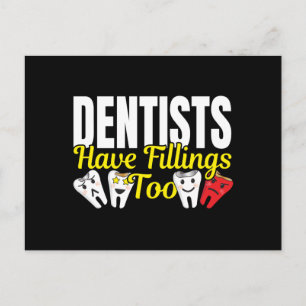 Dentist Have Fillings Too - Dental Feelings Pun Postcard